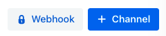 Webhook and + Channel buttons in the Channels view toolbar